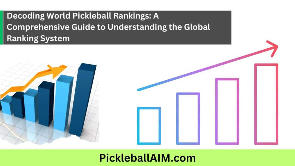 Decoding World Pickleball Rankings A Comprehensive Guide to Understanding the Global Ranking System