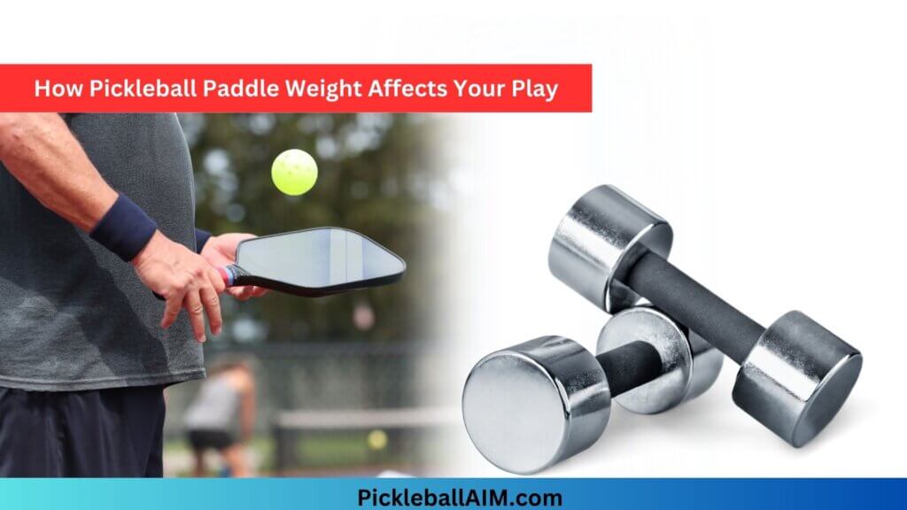 Finding Your Sweet Spot How Pickleball Paddle Weight Affects Your Play